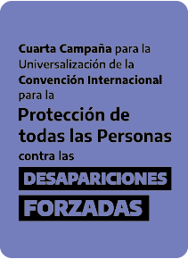 Cuarta Campaña para la Universalización de la Convención Internacional para la Protección de todas las Personas contra las Desapariciones Forzadas